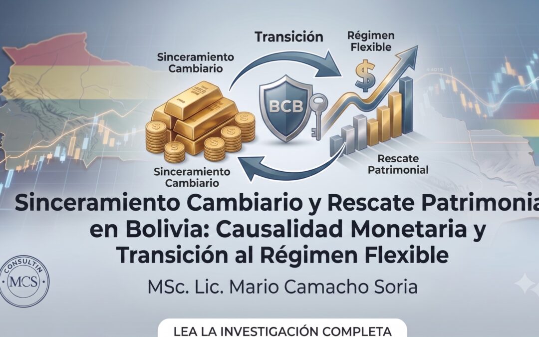 Sinceramiento Cambiario y Rescate Patrimonial en Bolivia: Causalidad Monetaria y Transición al Régimen Flexible